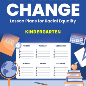Empowering Change: Lesson Plans for Racial Equality - Kindergarten Version